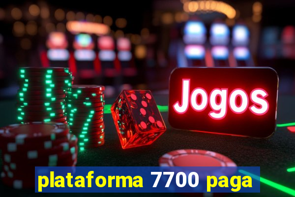 plataforma 7700 paga